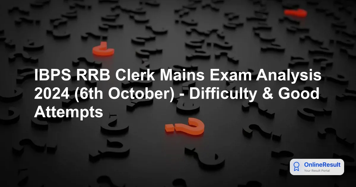 IBPS RRB Clerk Mains Exam Analysis 2024 (6th October) - Difficulty & Good Attempts