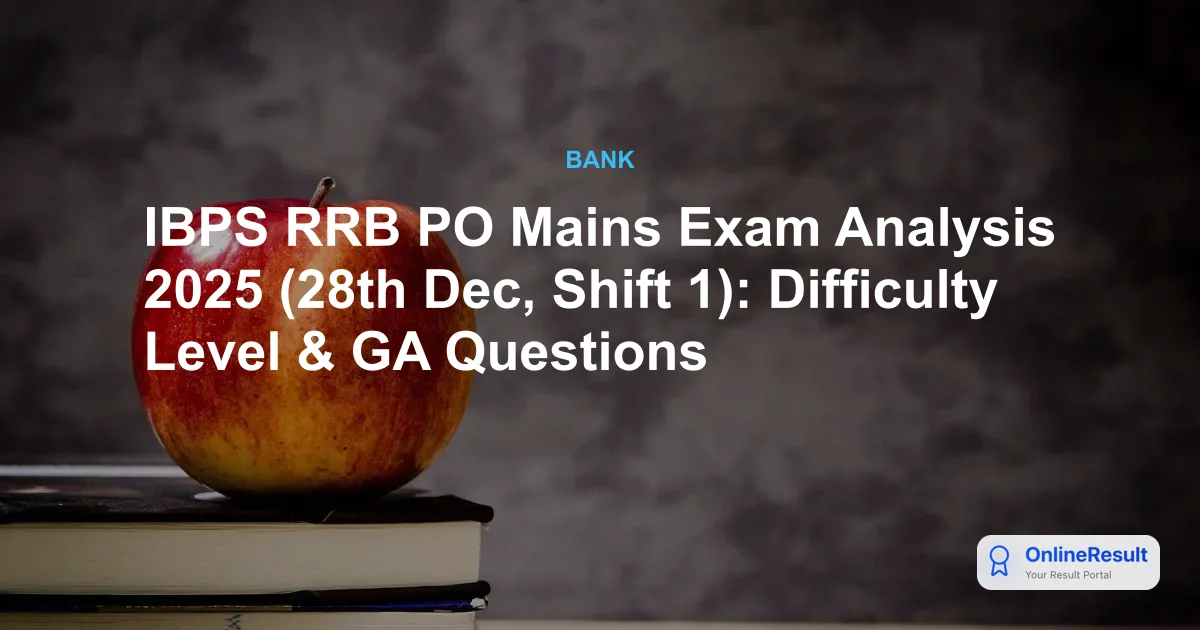 IBPS RRB PO Mains Exam Analysis 2025 (28th Dec, Shift 1): Difficulty Level & GA Questions