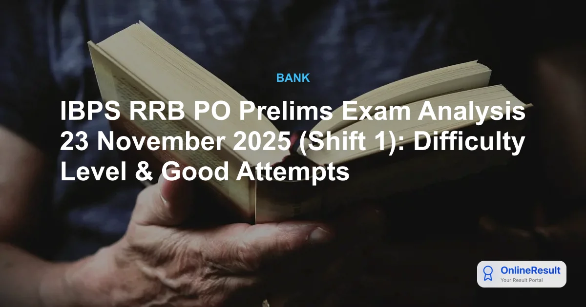 IBPS RRB PO Prelims Exam Analysis 23 November 2025 (Shift 1): Difficulty Level & Good Attempts