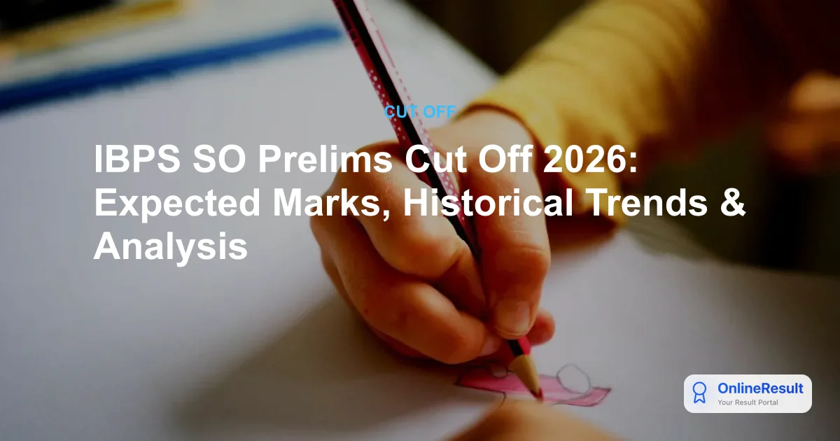 IBPS SO Prelims Cut Off 2026: Expected Marks, Historical Trends & Analysis