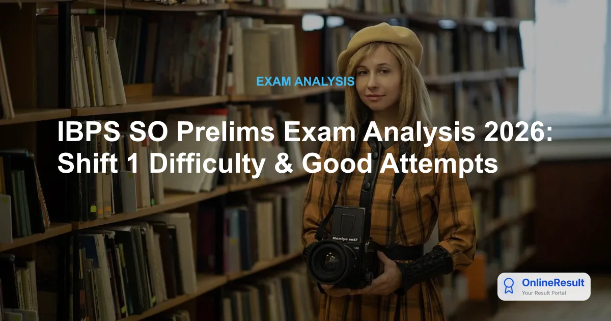 IBPS SO Prelims Exam Analysis 2026: Shift 1 Difficulty & Good Attempts