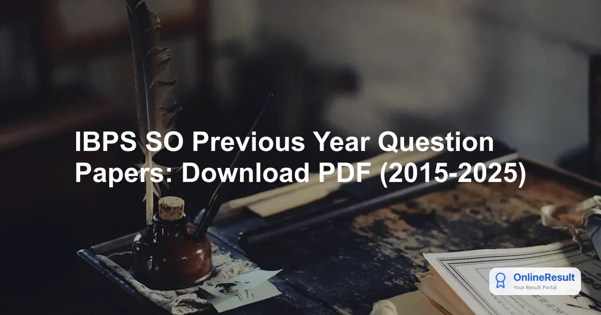 IBPS SO Previous Year Question Papers: Download PDF (2015-2025)