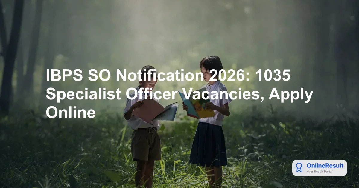 IBPS SO 2026 Notification Out: 1,035 Revised Vacancies, Online Form & Eligibility