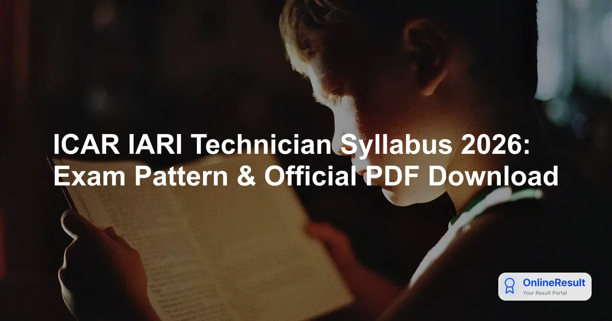 ICAR IARI Technician Syllabus 2026: Exam Pattern & Official PDF Download