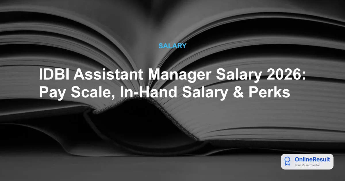 IDBI Assistant Manager Salary 2026: Pay Scale, In-Hand Salary & Perks