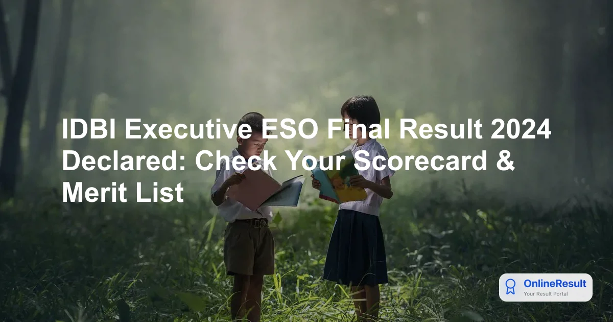 IDBI Executive ESO Final Result 2024 Declared: Check Your Scorecard & Merit List