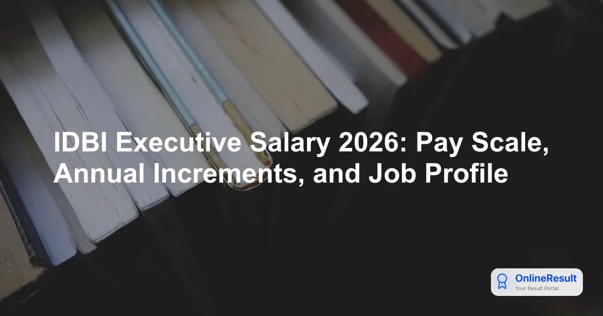 IDBI Executive Salary 2026: Pay Scale, Annual Increments, and Job Profile