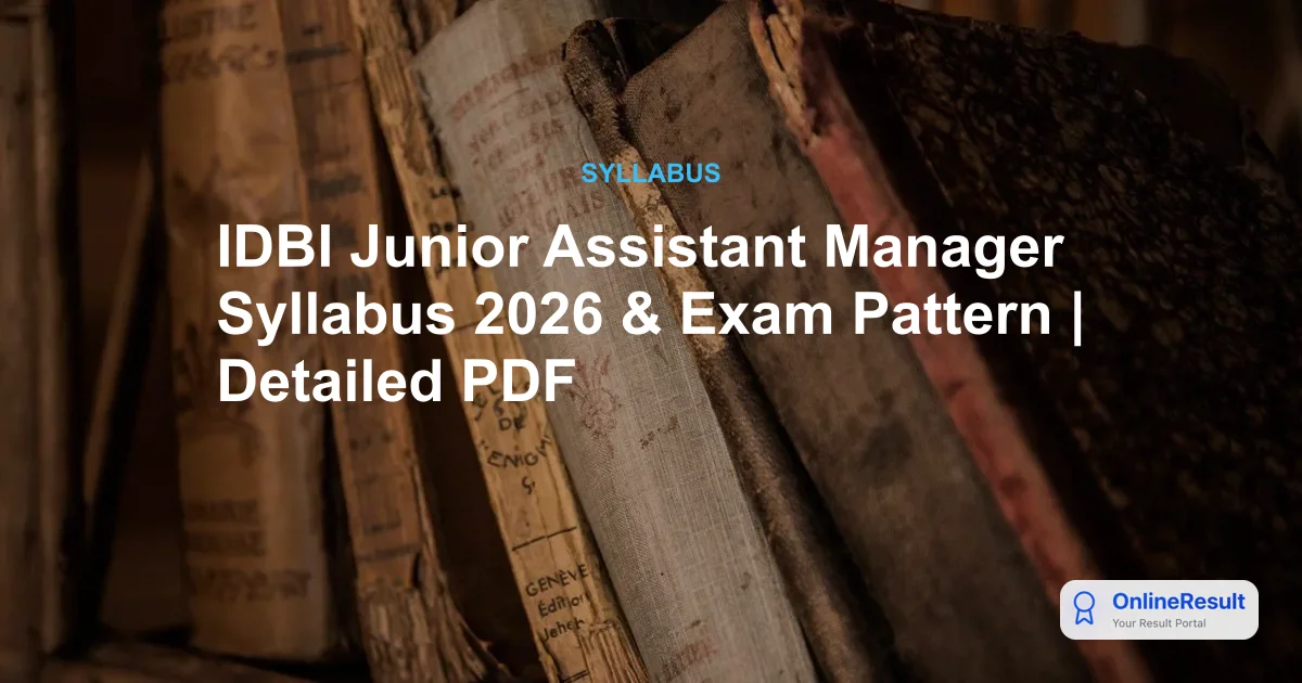 IDBI Junior Assistant Manager Syllabus 2026 & Exam Pattern | Detailed PDF