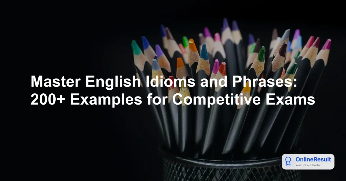 Master English Idioms and Phrases: 200+ Examples for Competitive Exams