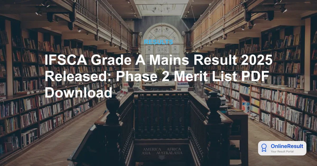 IFSCA Grade A Mains Result 2025 Released: Phase 2 Merit List PDF Download