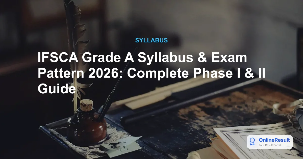 IFSCA Grade A Syllabus & Exam Pattern 2026: Complete Phase I & II Guide