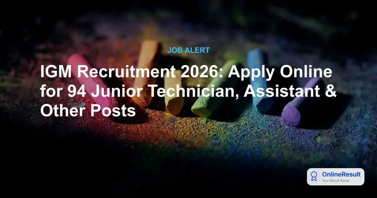 IGM Recruitment 2026: Apply Online for 94 Junior Technician, Assistant & Other Posts