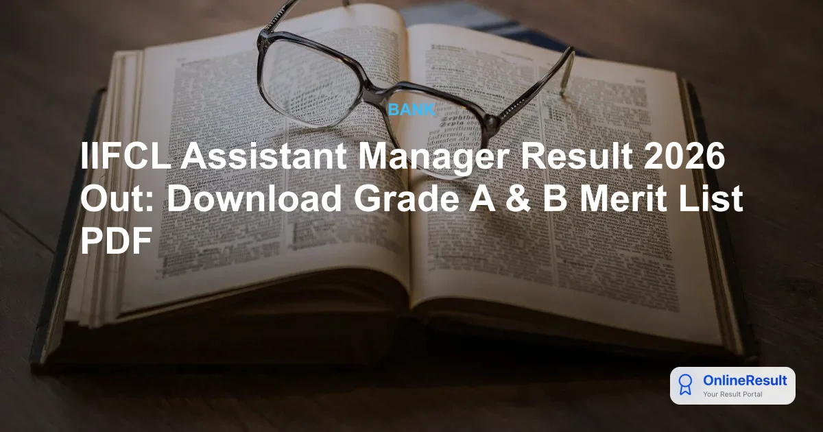 IIFCL Assistant Manager Result 2026 Out: Download Grade A & B Merit List PDF