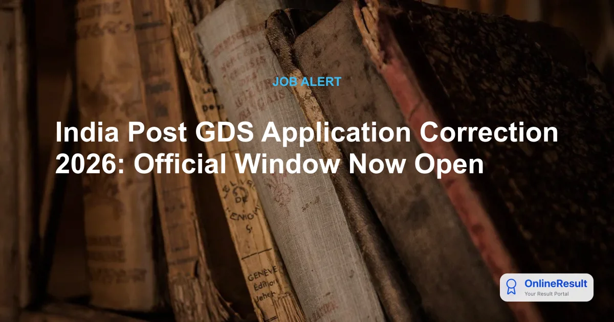 India Post GDS Application Correction 2026: Official Window Now Open