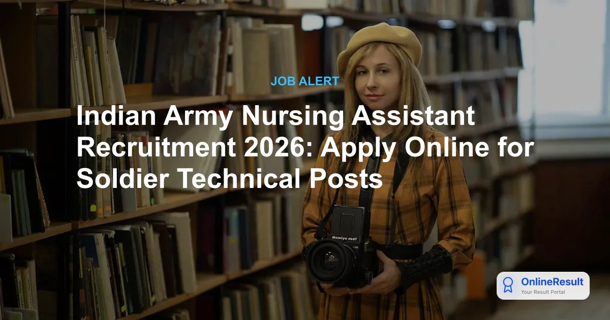 Indian Army Nursing Assistant Recruitment 2026: Apply Online for Soldier Technical Posts