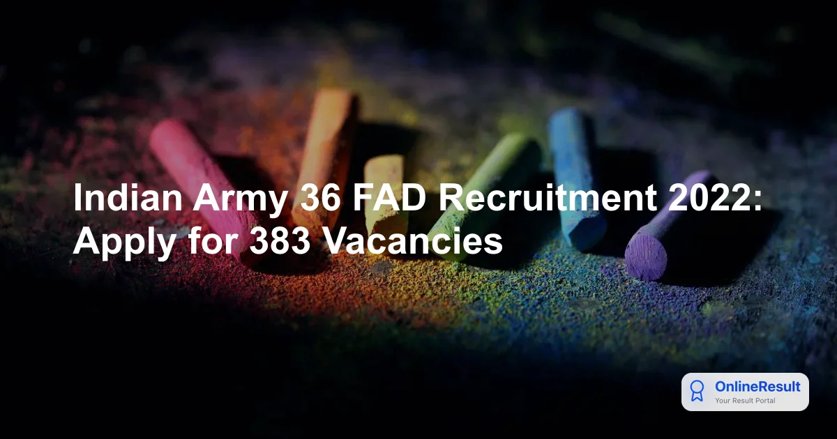 Indian Army 36 FAD Recruitment 2022: Apply for 383 Vacancies
