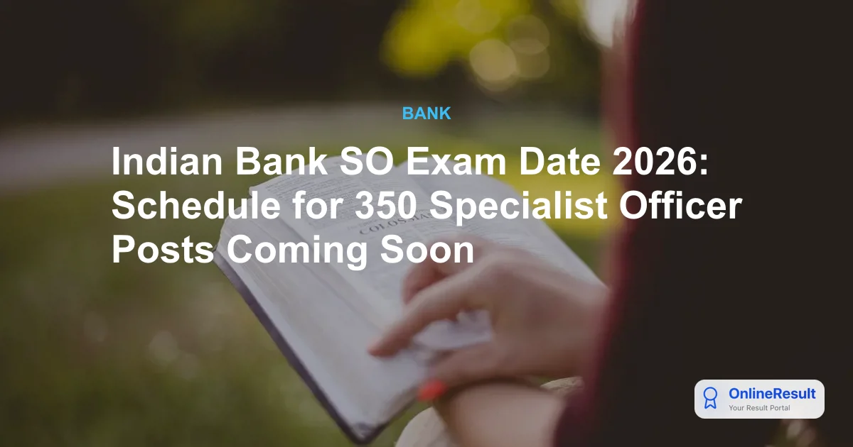 Indian Bank SO Exam Date 2026: Schedule for 350 Specialist Officer Posts Coming Soon