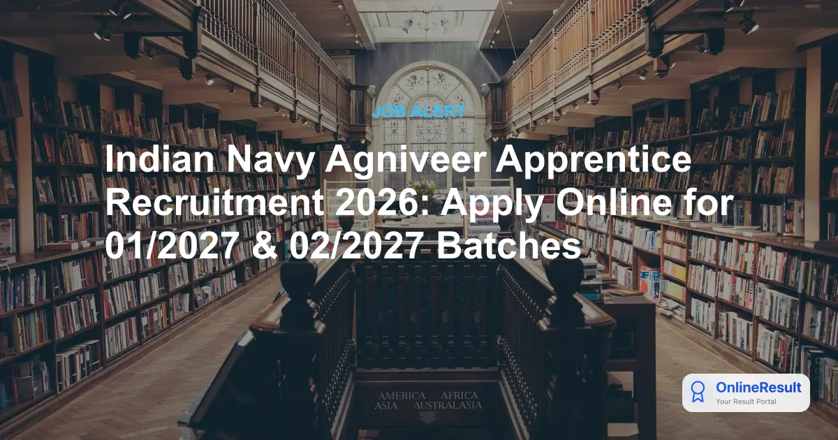 Indian Navy Agniveer Apprentice Recruitment 2026: Apply Online for 01/2027 & 02/2027 Batches