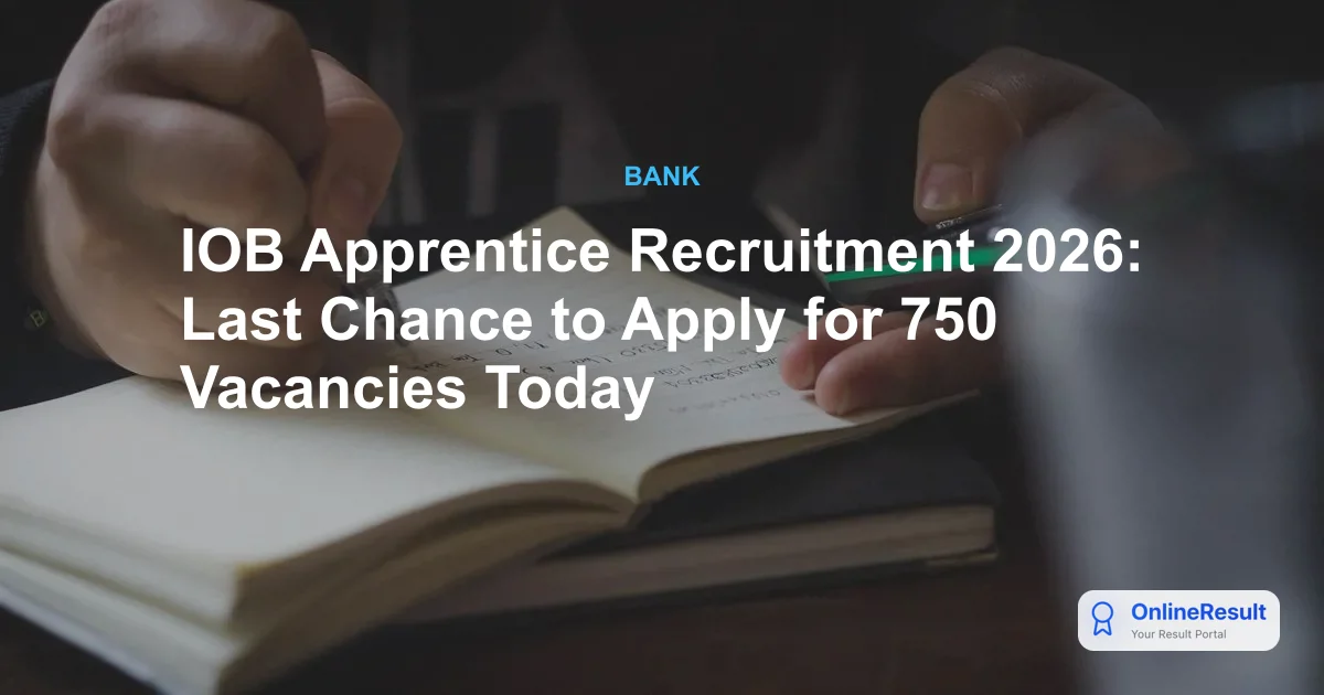 IOB Apprentice Recruitment 2026: Last Chance to Apply for 750 Vacancies Today