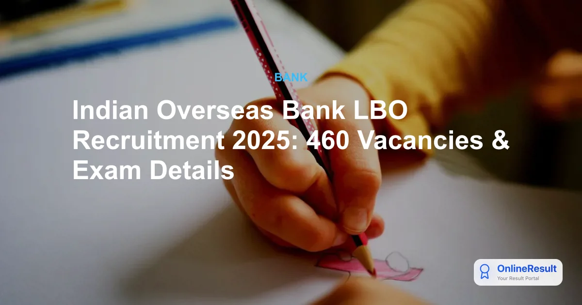 Indian Overseas Bank LBO Recruitment 2025: 460 Vacancies & Exam Details