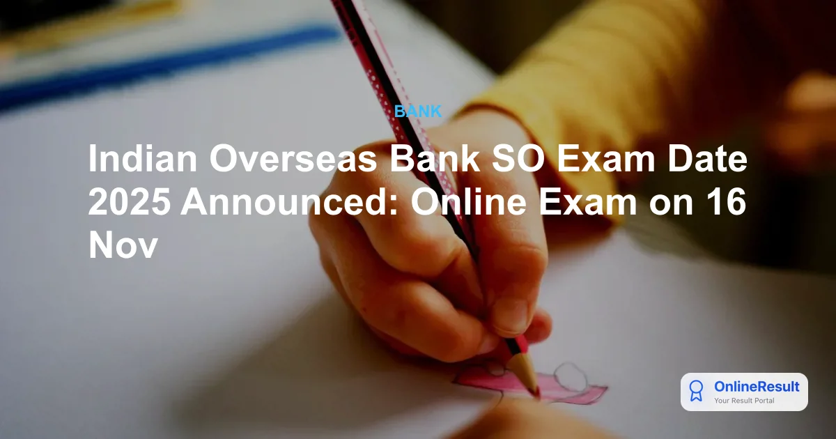 Indian Overseas Bank SO Exam Date 2025 Announced: Online Exam on 16 Nov