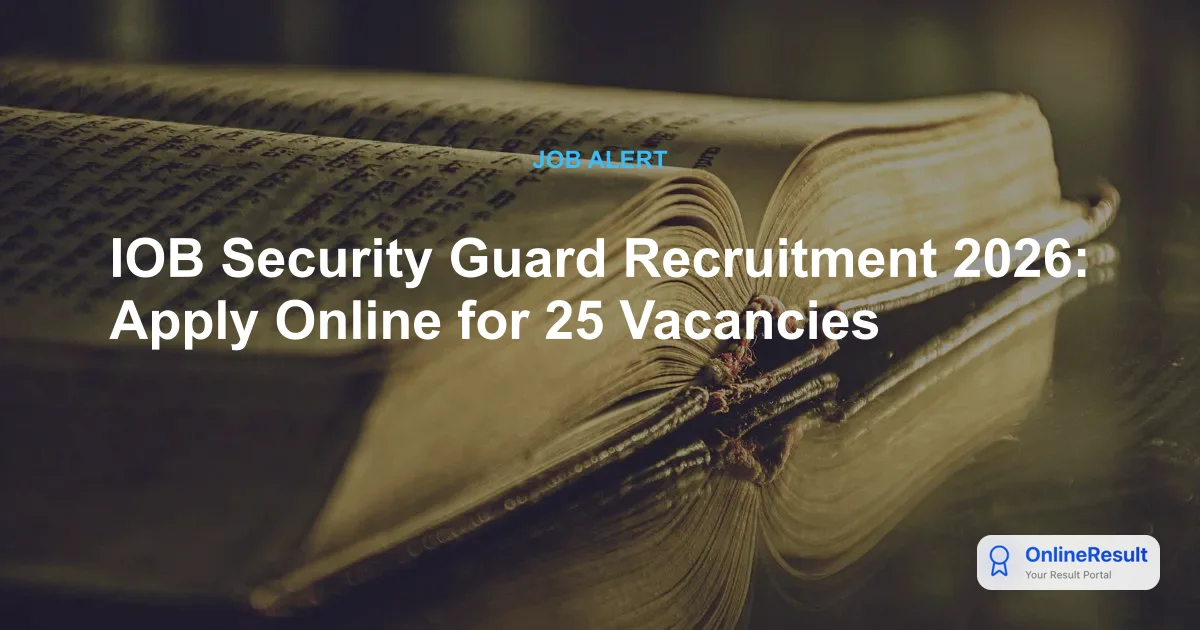 IOB Bank Security Guard Recruitment 2026: Apply for 25 Vacancies for Ex-Servicemen