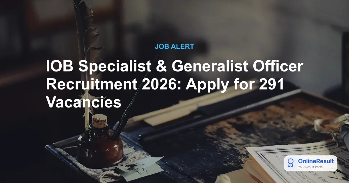 IOB Specialist & Generalist Officer Recruitment 2026: Apply for 291 Vacancies