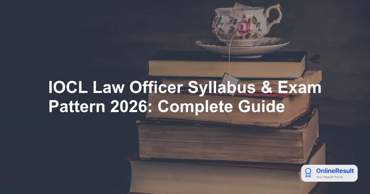 IOCL Law Officer Syllabus & Exam Pattern 2026: Complete Guide