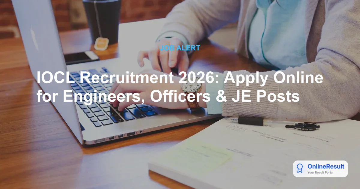 IOCL Recruitment 2026 Notification Out for Engineers, Officers & JE Posts
