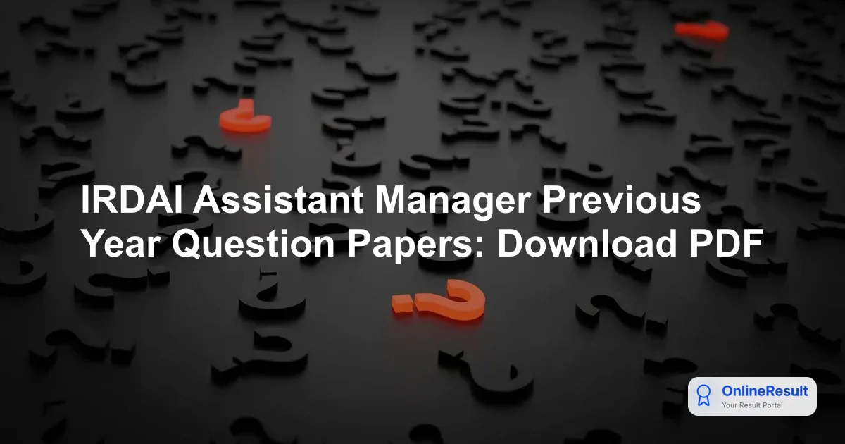 IRDAI Assistant Manager Previous Year Question Papers: Download PDF
