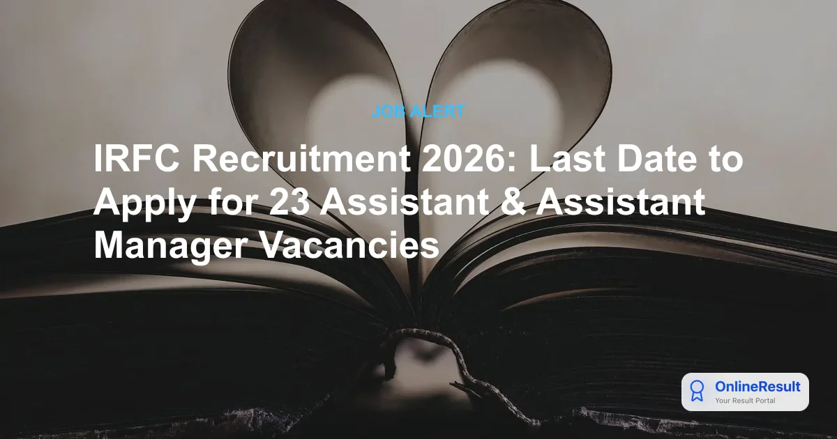 IRFC Recruitment 2026: Last Date to Apply for 23 Assistant & Assistant Manager Vacancies