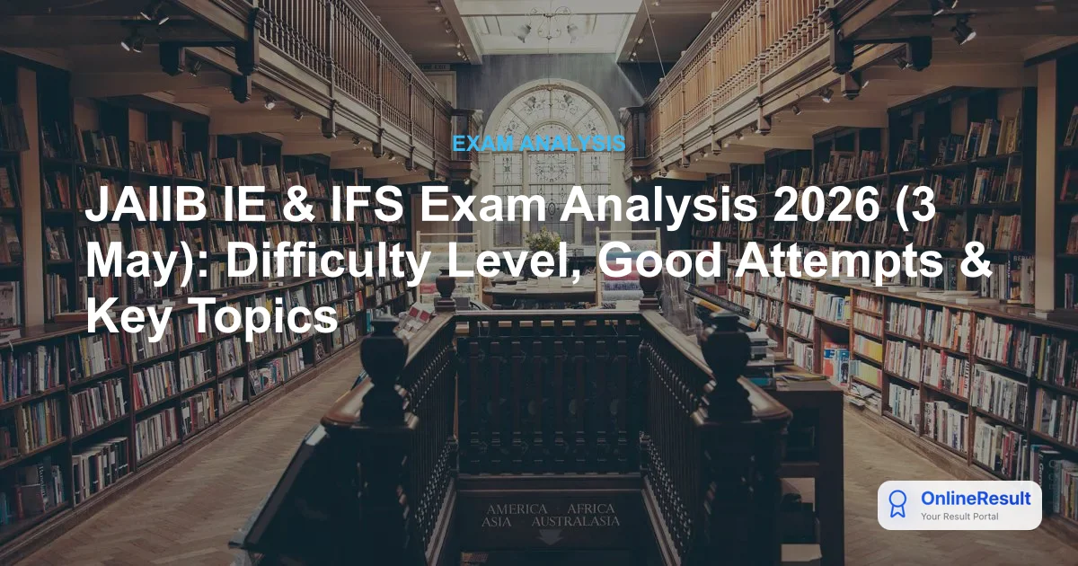 JAIIB IE & IFS Exam Analysis 2026 (3 May): Difficulty Level, Good Attempts & Key Topics
