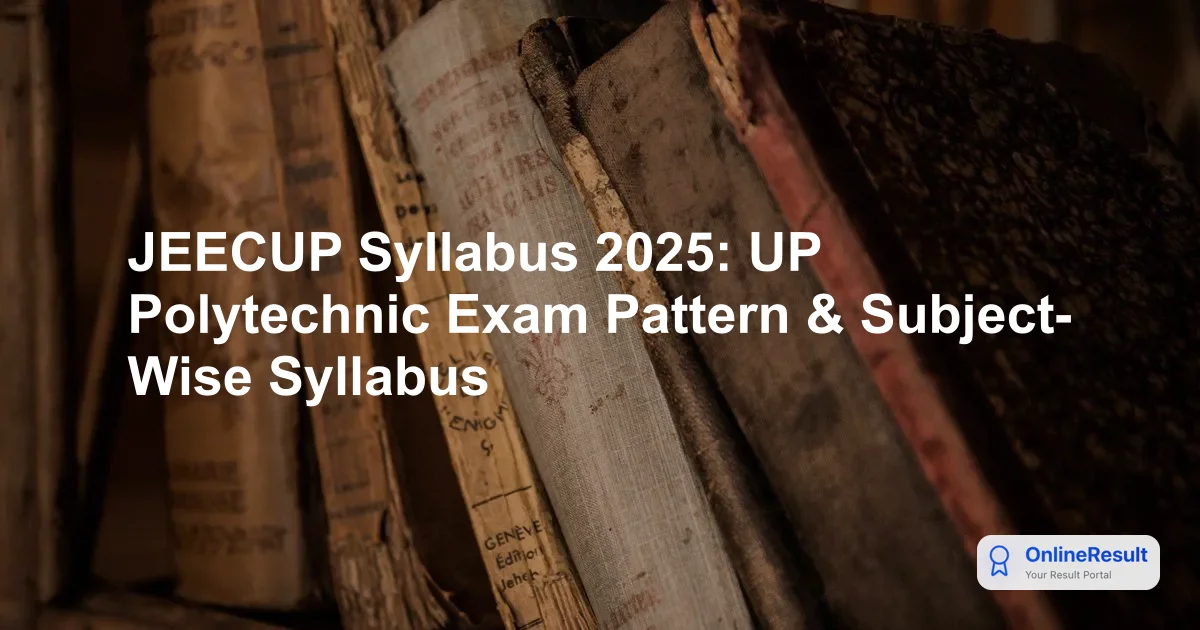 JEECUP Syllabus 2025: UP Polytechnic Exam Pattern & Subject-Wise Syllabus