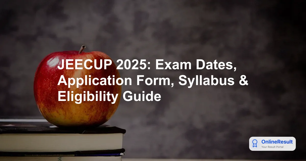 JEECUP 2025: Exam Dates, Application Form, Syllabus & Eligibility Guide