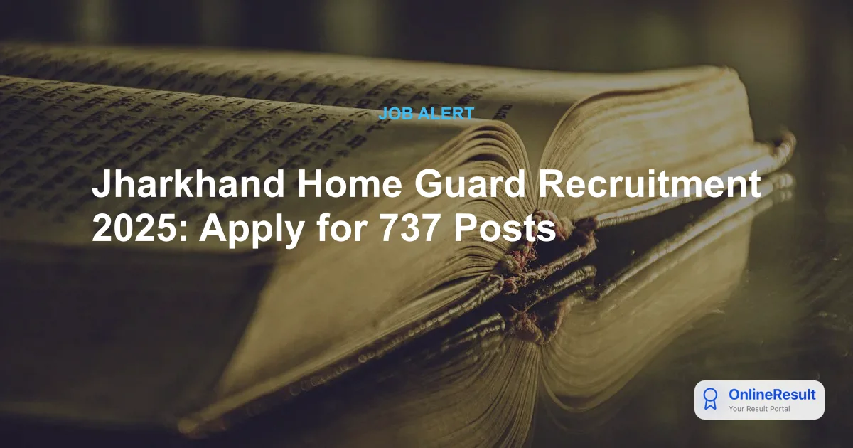 Jharkhand Home Guard Recruitment 2025: Apply for 737 Posts