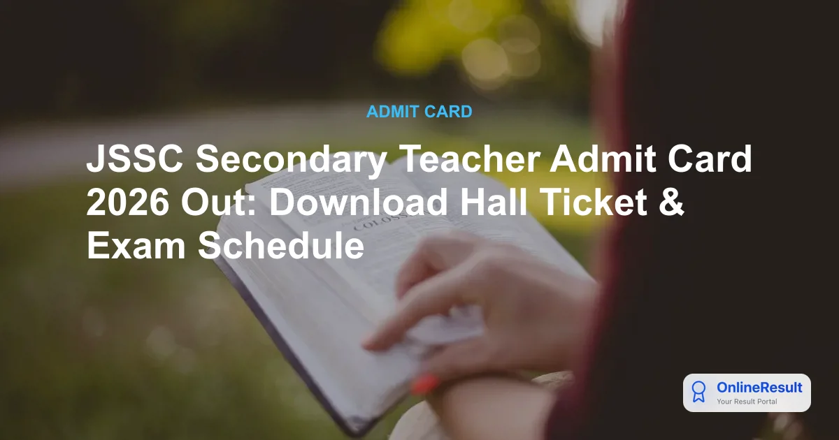 JSSC Secondary Teacher Admit Card 2026 Out: Download Hall Ticket & Exam Schedule