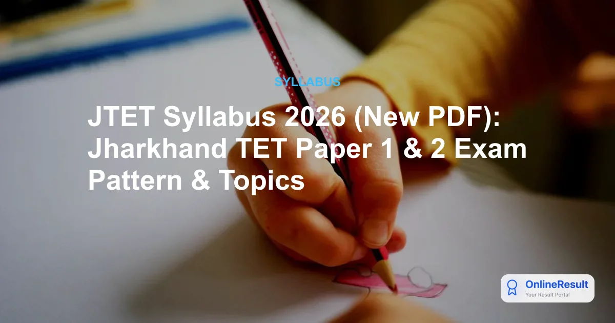 JTET Syllabus 2026 (New PDF): Jharkhand TET Paper 1 & 2 Exam Pattern & Topics