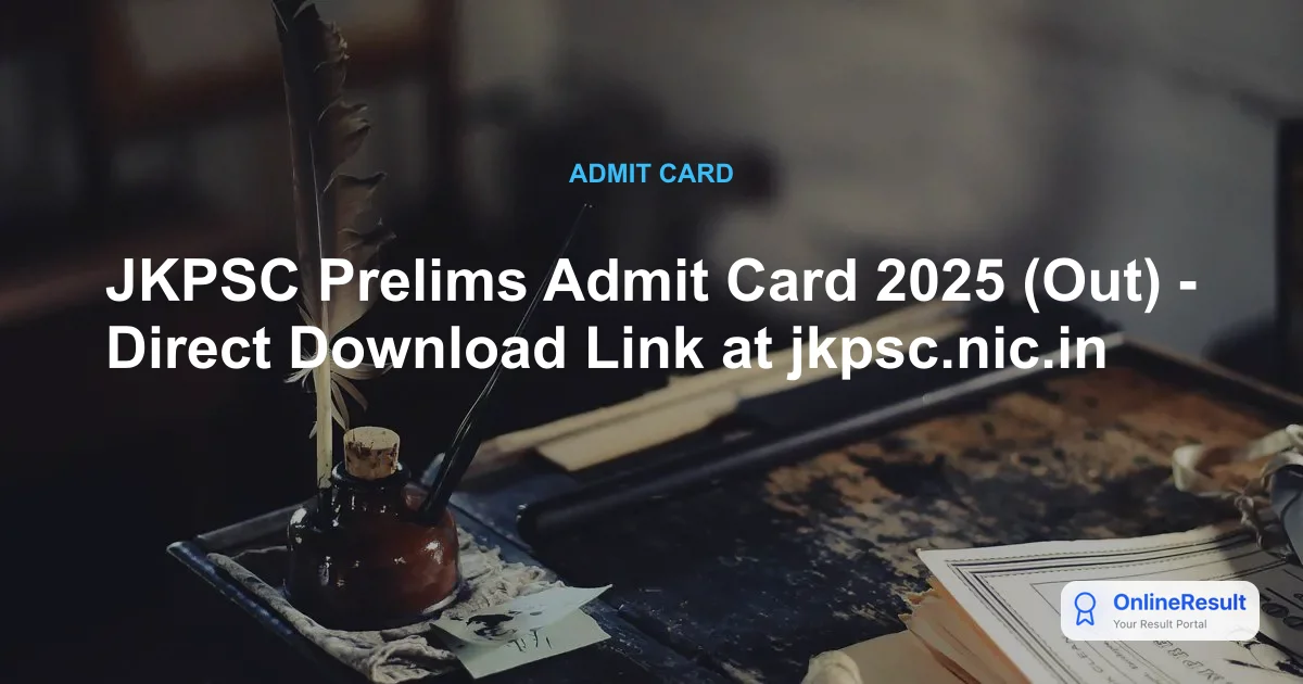 JKPSC Prelims Admit Card 2025 (Out) - Direct Download Link at jkpsc.nic.in