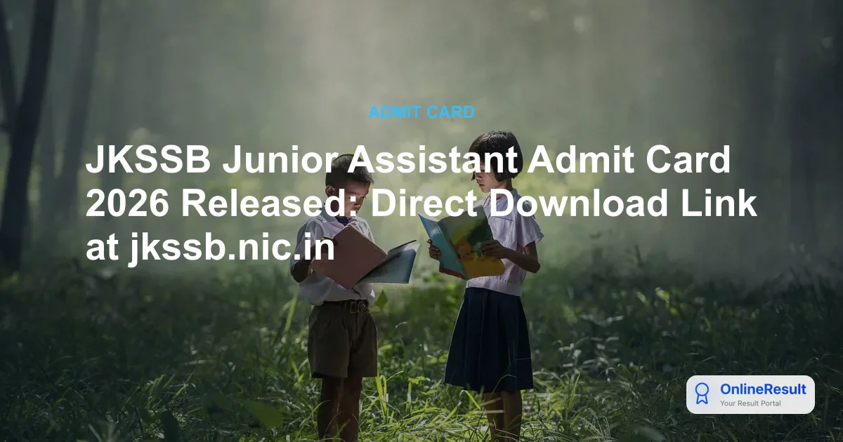 JKSSB Junior Assistant Admit Card 2026 Released: Direct Download Link at jkssb.nic.in