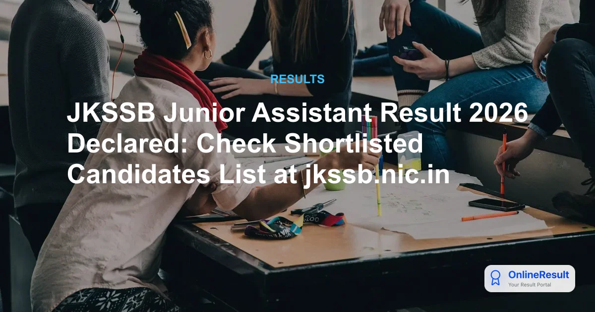 JKSSB Junior Assistant Result 2026 Declared: Check Shortlisted Candidates List at jkssb.nic.in