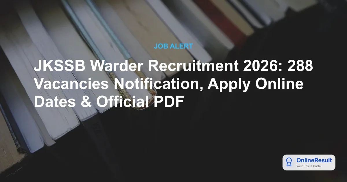 JKSSB Warder Recruitment 2026: 288 Vacancies Notification, Apply Online Dates & Official PDF