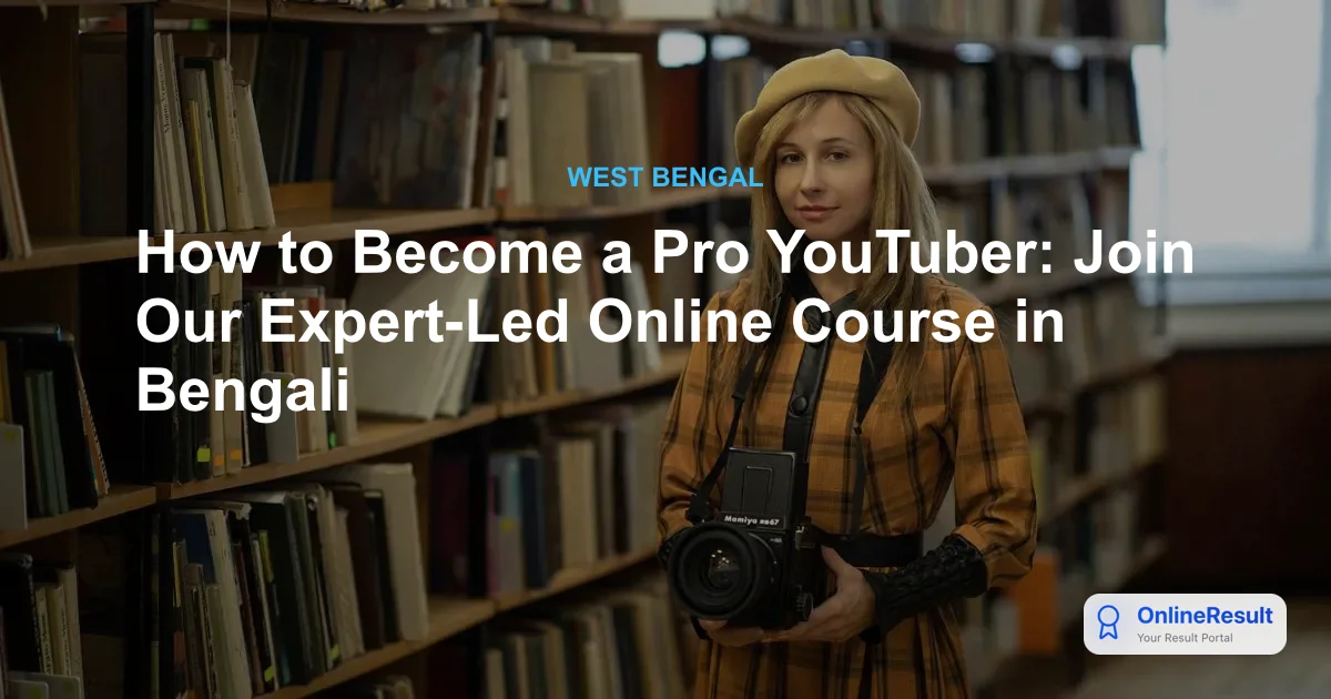 How to Become a Pro YouTuber: Join Our Expert-Led Online Course in Bengali