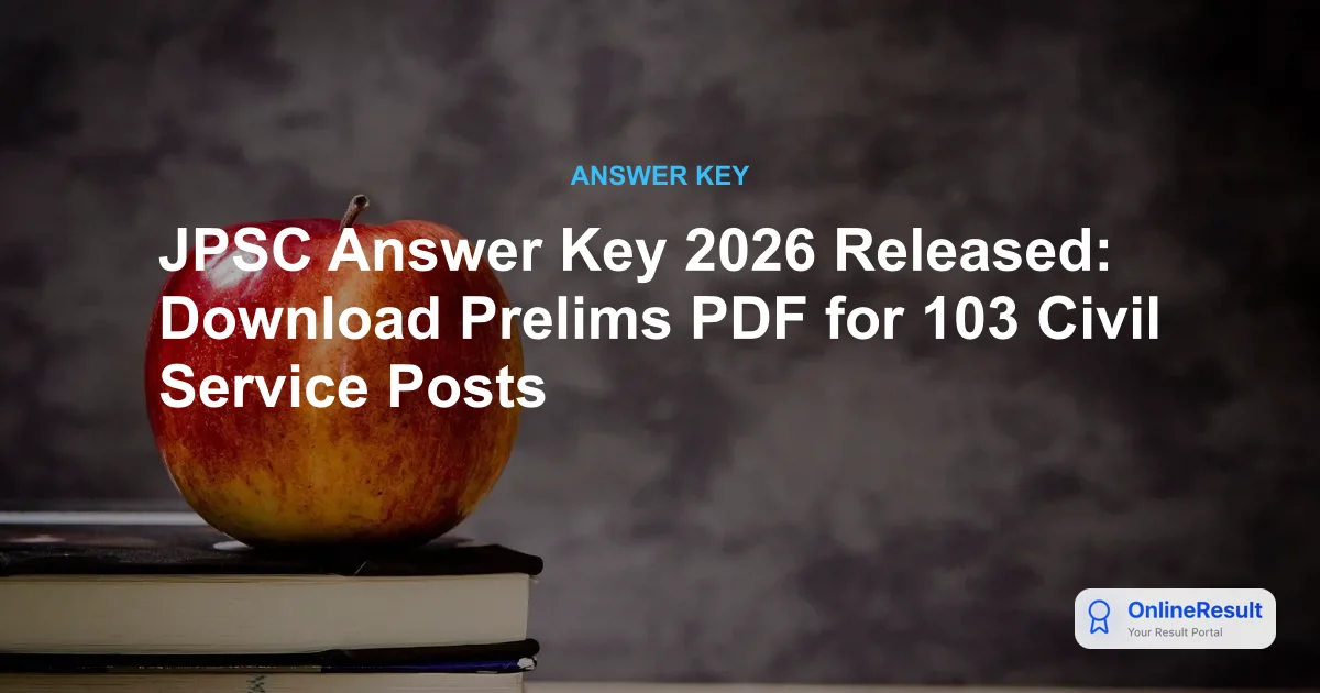 JPSC Answer Key 2026 Released: Download Prelims PDF for 103 Civil Service Posts