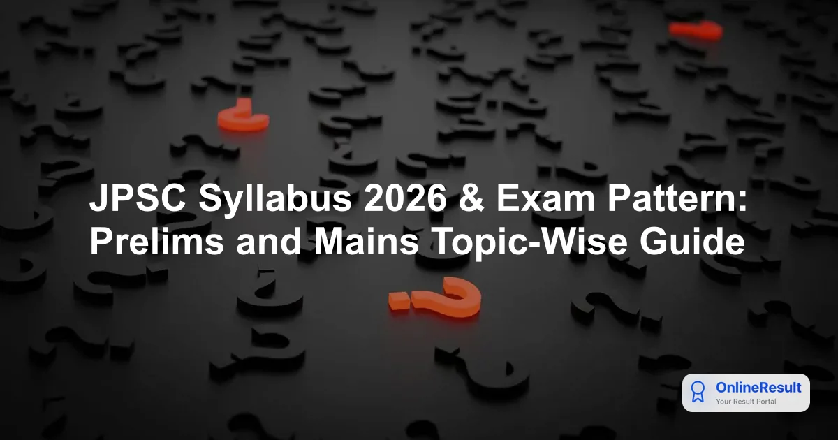 JPSC Syllabus 2026 & Exam Pattern: Prelims and Mains Topic-Wise Guide