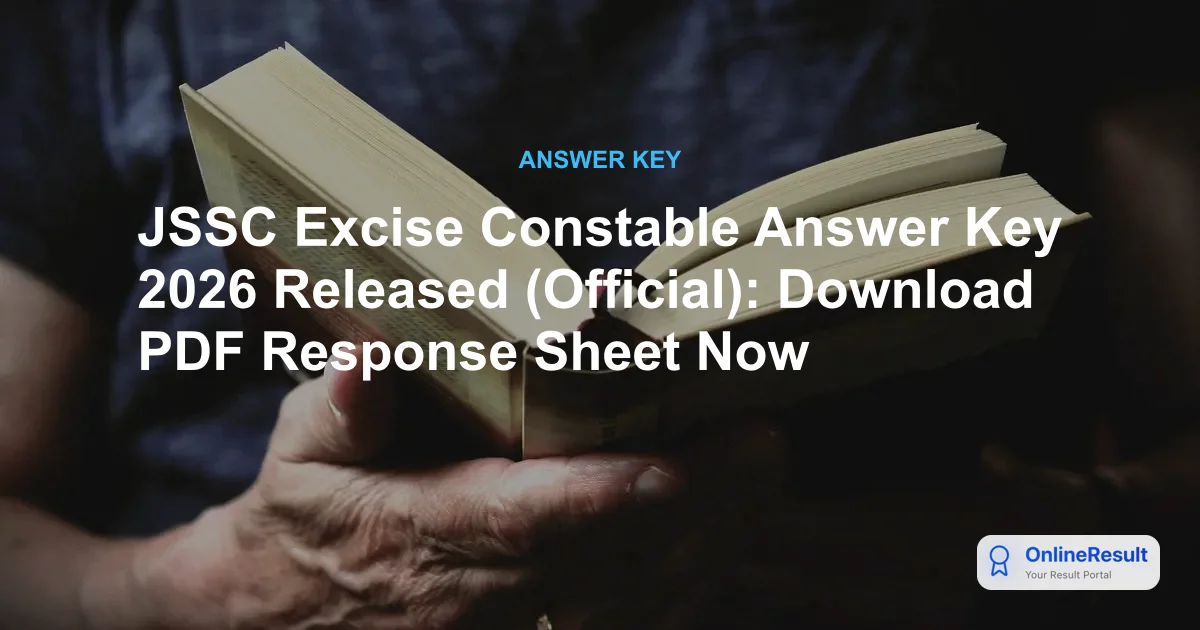JSSC Excise Constable Answer Key 2026 Released (Official): Download PDF Response Sheet Now