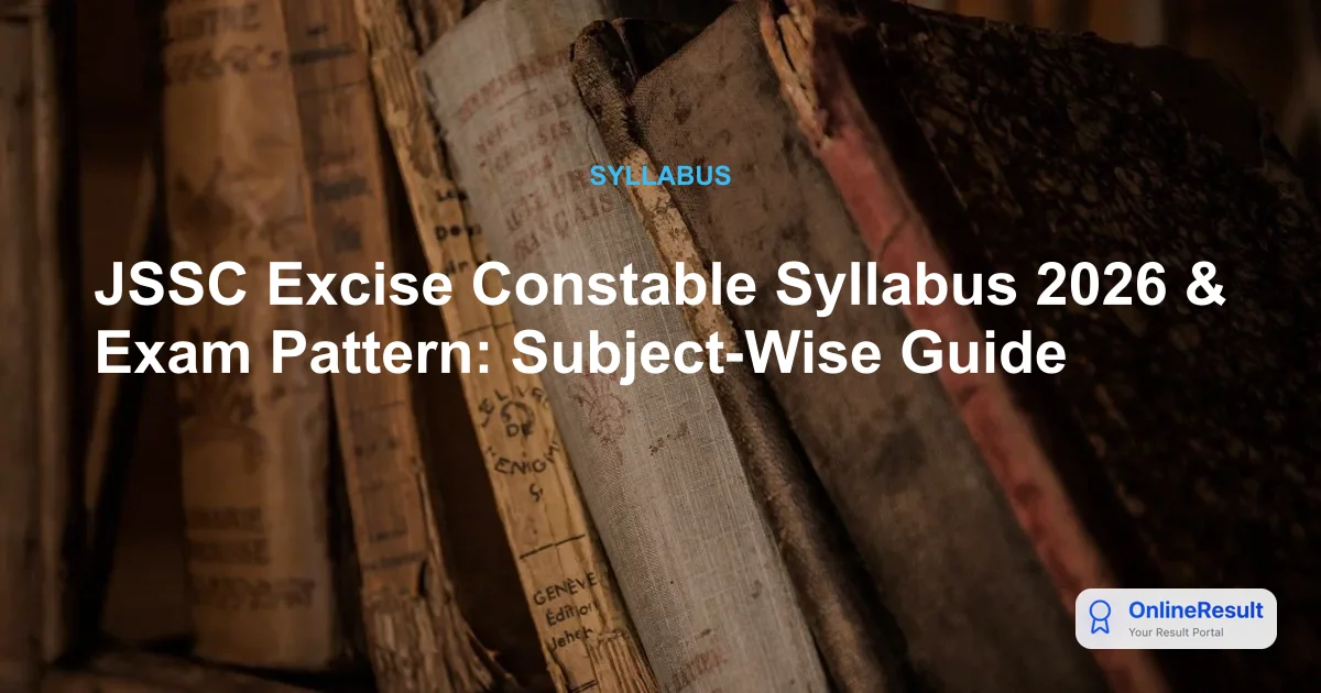 JSSC Excise Constable Syllabus 2026 & Exam Pattern: Subject-Wise Guide