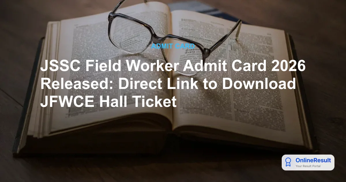 JSSC Field Worker Admit Card 2026 Released: Direct Link to Download JFWCE Hall Ticket