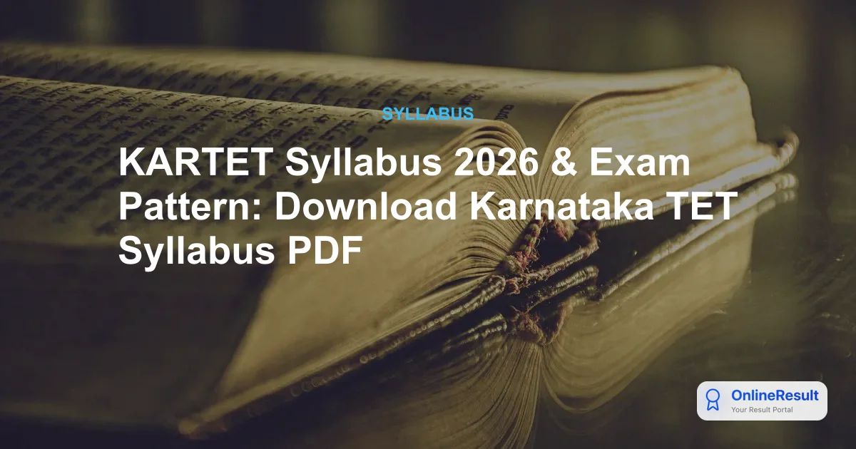 KARTET Syllabus 2026 & Exam Pattern: Download Karnataka TET Syllabus PDF