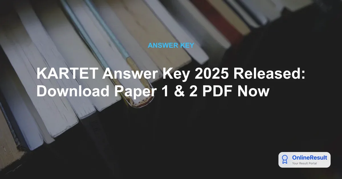 KARTET Answer Key 2025 Released: Download Paper 1 & 2 PDF Now