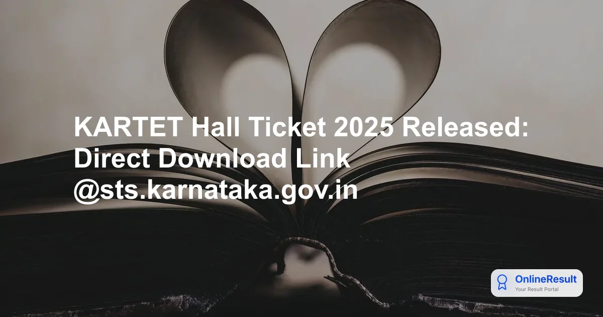 KARTET Hall Ticket 2025 Released: Direct Download Link @sts.karnataka.gov.in